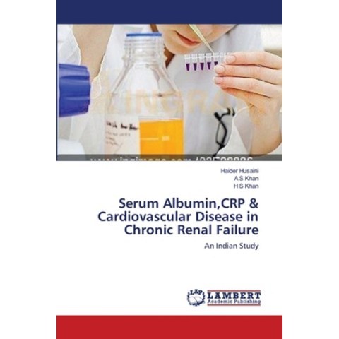 Serum Albumin CRP & Cardiovascular Disease in Chronic Renal Failure Paperback, LAP Lambert Academic Publis..., English, 9783659125102
