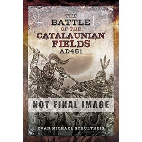 Catalaunian Fields AD451의 전투 : Flavius ​​Aetius Attila the Hun 및 갈리아의 변혁, 단일옵션