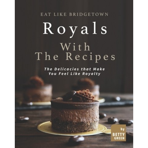 (영문도서) Eat like Bridgetown Royals with the Recipes: The Delicacies that Make You Feel Like Royalty Paperback, Independently Published, English, 9798517807533