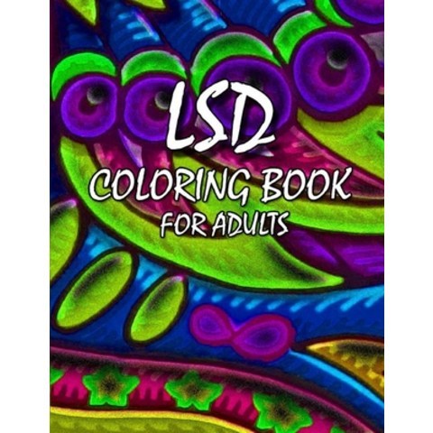 LSD coloring book for adults: Psychedelic trip coloring book for stoners good for relaxation Paperback, Independently Published