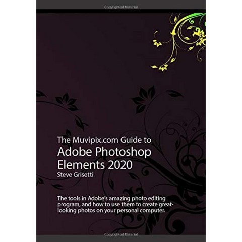 Adobe Photoshop Elements 2020에 대한 Muvipix.com 가이드 : Adobe의 놀라운 사진 편집 프로그램의 도구, 단일옵션
