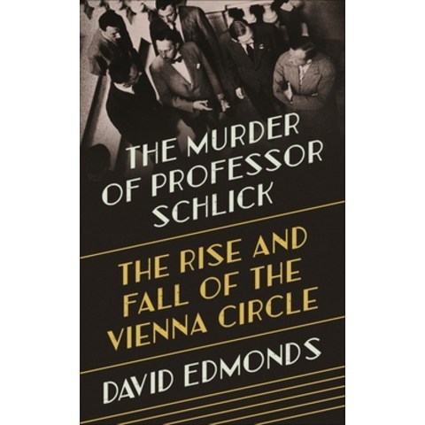The Murder of Professor Schlick: The Rise and Fall of the Vienna Circle Hardcover, Princeton University Press