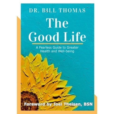 (영문도서) The Good Life: A Fearless Guide to Greater Health and Well-being Paperback, Lulu.com, English, 9781716593697