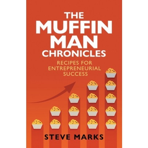 (영문도서) The Muffin Man Chronicles: Recipes for Entrepreneurial Success Paperback, Parafine Press, English, 9781950843435