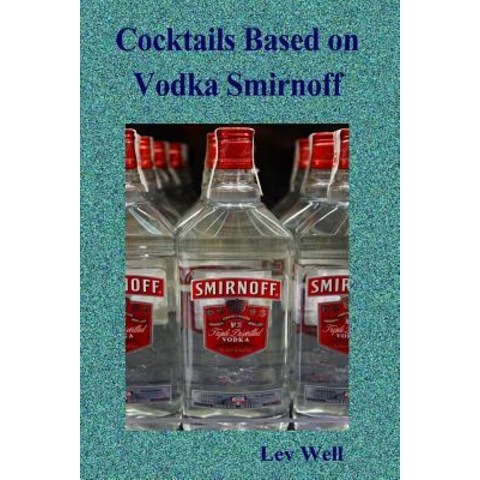Cocktails Based on Vodka Smirnoff Paperback, Createspace Independent Publishing Platform