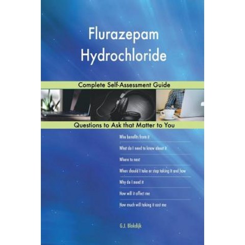 Flurazepam Hydrochloride; Complete Self-Assessment Guide Paperback, Createspace Independent Publishing Platform