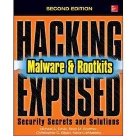 Hacking Exposed Malware and Rootkits: Security Secrets & Solutions, McGraw-Hill Osborne Media