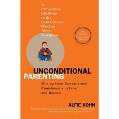 Unconditional Parenting: Moving from Rewards And Punishments to Love And Reason, Atria Books