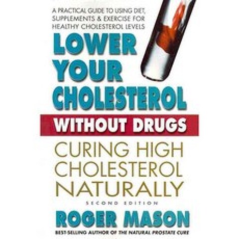 Lower Your Cholesterol without Drugs: A Practical Guide to Using Diet and Supplements for Healthy Cholesterol Levels, Square One Pub