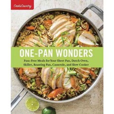 One-Pan Wonders: Fuss-Free Meals for Your Sheet Pan Dutch Oven Skillet Roasting Pan Casserole and Slow Cooker, Americas Test Kitchen