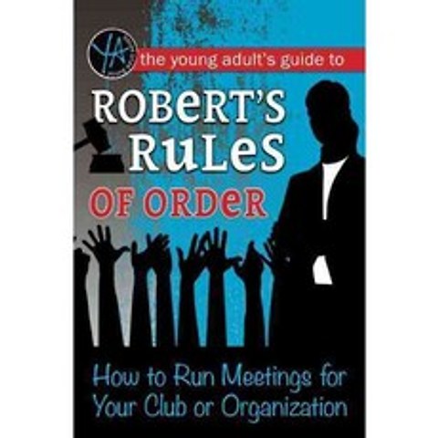 The Young Adult’s Guide to Robert’s Rules of Order: How to Run Meetings for Your Club or Organization, Atlantic Pub Co
