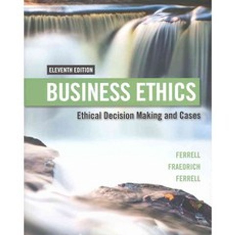 Business Ethics: Ethical Decision Making and Cases, Cengage Learning