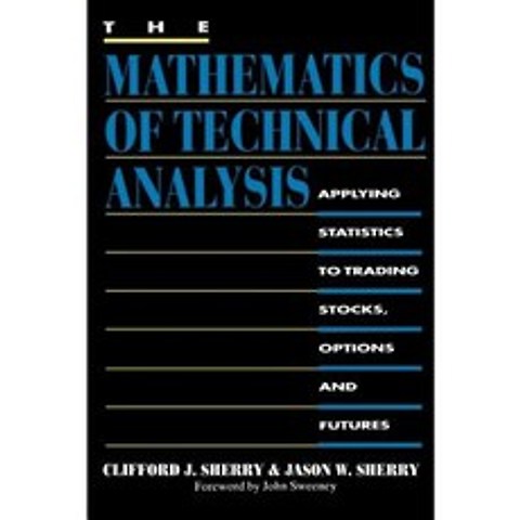 The Mathematics of Technical Analysis: Applying Statistics to Trading Stocks Options and Futures Paperback, iUniverse