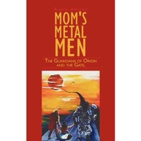 Moms Metal Men: The Guardians of Orion and the Gate. Hardcover, Authorhouse
