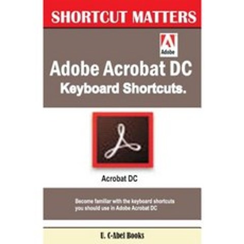 Adobe Acrobat DC Keyboard Shortcuts Paperback, Createspace Independent Publishing Platform