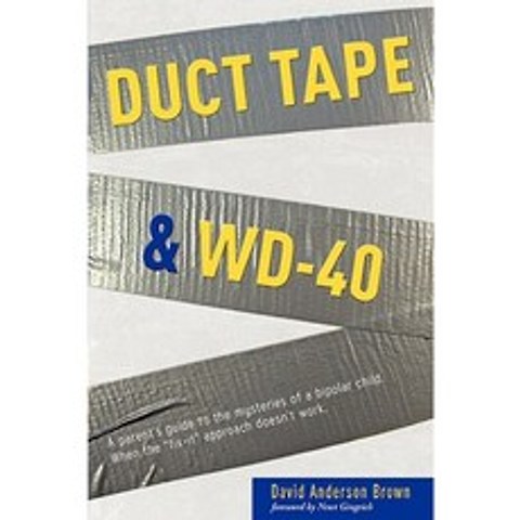 Duct Tape & WD-40: A Parents Guide to the Mysteries of a Bipolar Child. When the Fix-It Approach Doesnt Work. Paperback, Advantage Media Group