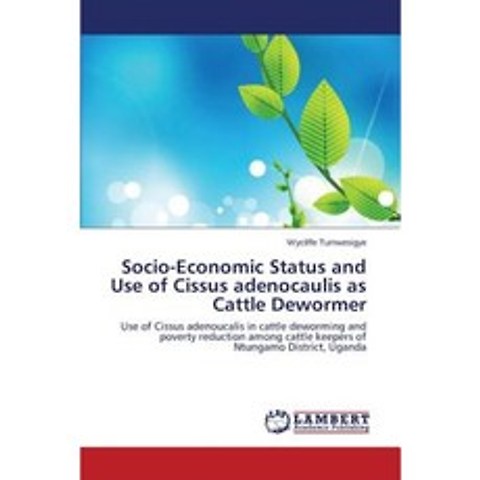 Socio-Economic Status and Use of Cissus Adenocaulis as Cattle Dewormer Paperback, LAP Lambert Academic Publishing
