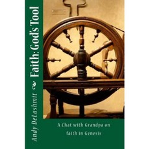 Faith Gods Tool: The Book of Genesis Paperback, Createspace Independent Publishing Platform