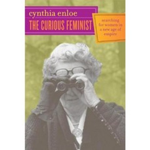 The Curious Feminist: Searching for Women in a New Age of Empire Paperback, University of California Press