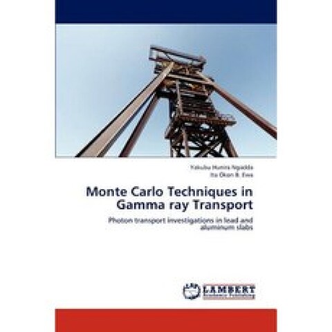 Monte Carlo Techniques in Gamma Ray Transport Paperback, LAP Lambert Academic Publishing