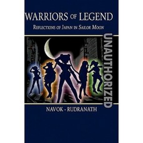 Warriors of Legend: Reflections of Japan in Sailor Moon Paperback, Booksurge Publishing