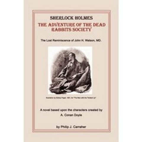 Sherlock Holmes: The Adventure of the Dead Rabbits Society: The Lost Reminiscence of John H. Watson MD. Paperback, Authorhouse