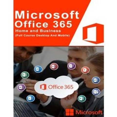 Microsoft Office 365: (Full Course Desktop and Mobile) Paperback, Createspace Independent Publishing Platform