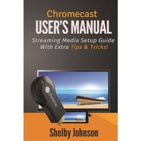 Chromecast Users Manual Streaming Media Setup Guide with Extra Tips & Tricks! Paperback, RAM Internet Media
