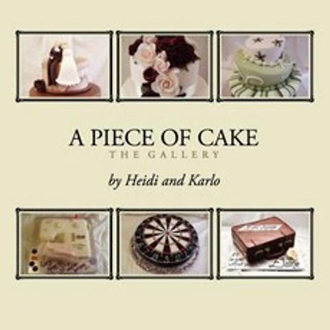 A Piece of Cake: The Gallery Paperback, Heidi and Karlo