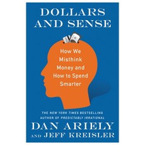 Dollars and Sense : How We Misthink Money and How to Spend Smarter International Edition Paperback, Harper