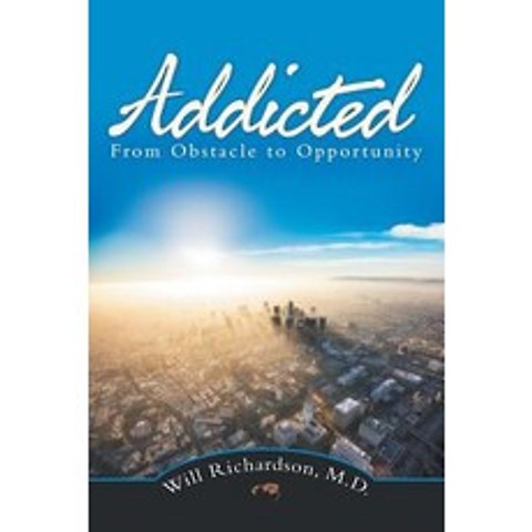 (영문도서) Addicted: From Obstacle to Opportunity Paperback, Balboa Press, English, 9781982218379