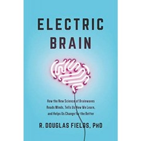 전기 뇌 : 새로운 뇌파 과학이 마음을 읽고 우리가 배우는 방법을 알려주며 더 나은 방향으로 변화하도, 단일옵션
