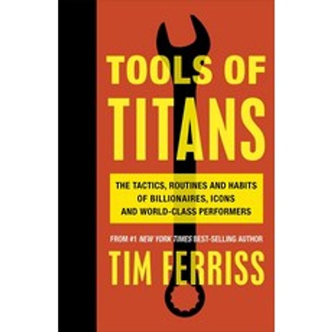 Tools of Titans:The Tactics Routines and Habits of Billionaires Icons and World-Class Perfo..., Vermilion