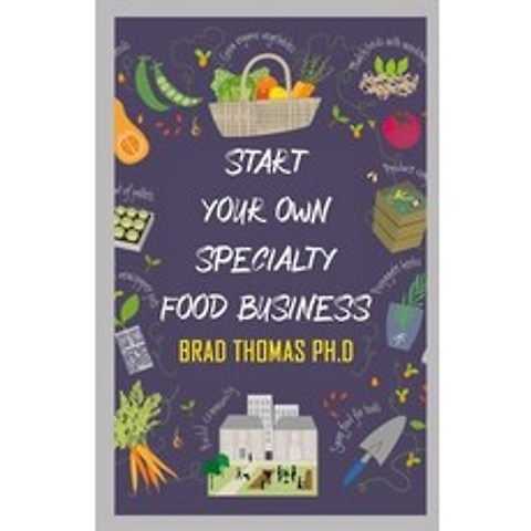 (영문도서) Start Your Own Speciality Food Business: Everything You Need to Know to Turn Your Love for Fo... Paperback, Independently Published, English, 9798517588258