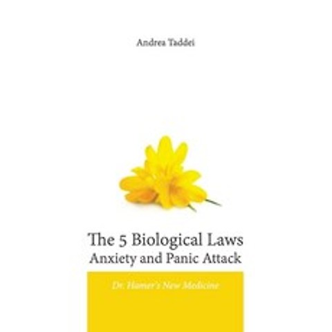 The 5 Biological Laws Anxiety and Panic Attacks: Dr. Hamers New Medicine Paperback, Andrea Taddei, English, 9788894059892