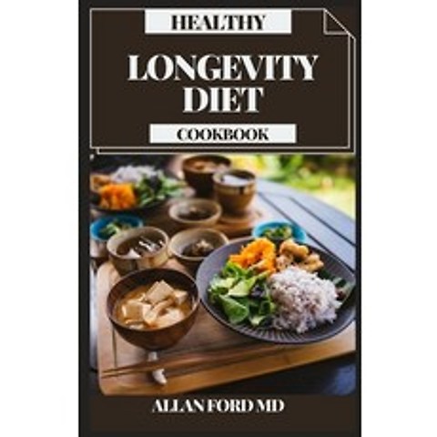 (영문도서) Healthy Longevity Diet Cookbook: Find the New Science Behind Immature microorganism Initiatio... Paperback, Independently Published, English, 9798502816496