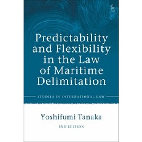 Predictability and Flexibility in the Law of Maritime Delimitation Paperback, Hart Publishing, English, 9781509952144