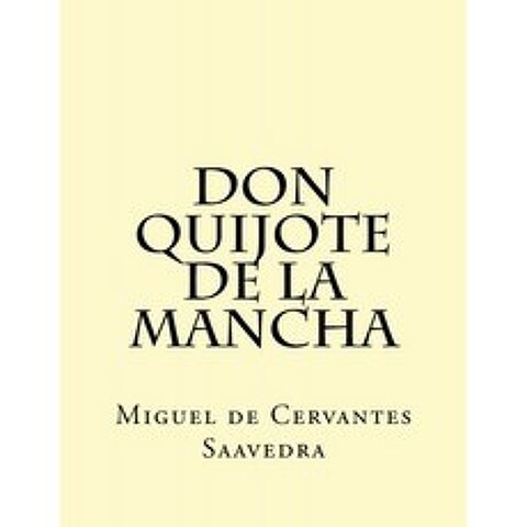 Don Quixote de la Mancha : The Ingenious Hidalgo Don Quijo de la Mancha (Complete Edition) (Classi, 단일옵션