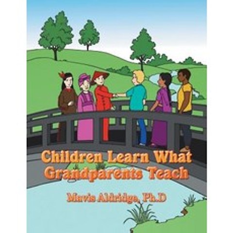 (영문도서) Children Learn What Grandparents Teach Paperback, Authorhouse, English, 9781546273172
