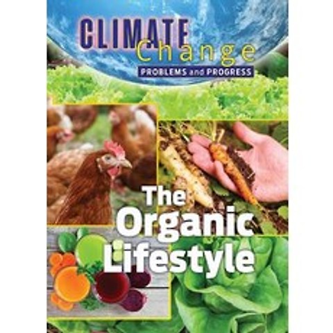 The Organic Lifestyle Hardcover, Mason Crest Publishers, English, 9781422243572