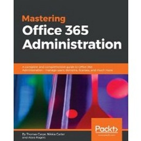 Mastering Office 365 Administration, Packt Publishing