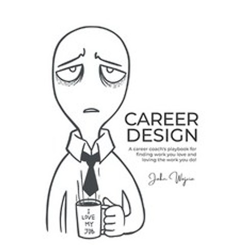 (영문도서) Career Design: A career coachs playbook for finding work you love and loving the work you do! Paperback, Independently Published, English, 9798720663988