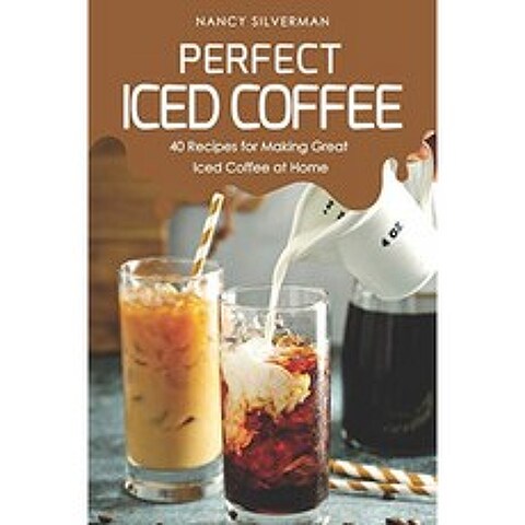 완벽한 아이스 커피 : 집에서 훌륭한 아이스 커피를 만들기위한 40 가지 레시피, 단일옵션