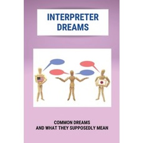 (영문도서) Interpreter Dreams: Common Dreams And What They Supposedly Mean: Dreams Interfere With Reality Paperback, Independently Published, English, 9798504366944