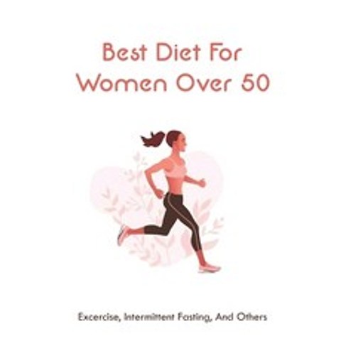 (영문도서) Best Diet For Women Over 50: Excercise Intermittent Fasting And Others: Benefits Of Intermi... Paperback, Independently Published, English, 9798504503325