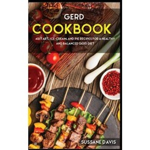 Gerd Cookbook: 40+Tart Ice-Cream and Pie recipes for a healthy and balanced GERD diet Hardcover, Nomad Publishing, English, 9781664050457