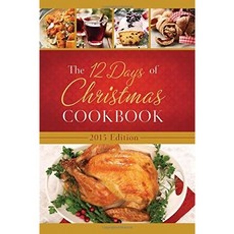 12 Days of Christmas Cookbook 2015 Edition : The Ultimate in Easy Holiday Entertainment, 단일옵션