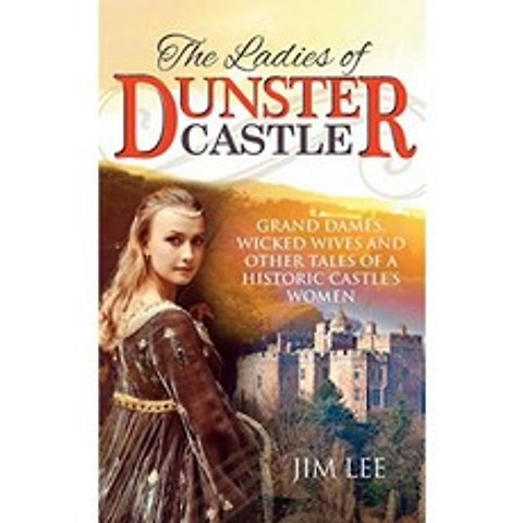 The Ladies of Dunster Castle : 그랜드 부인 사악한 아내 및 기타 역사적인 성의 여성 이야기, 단일옵션