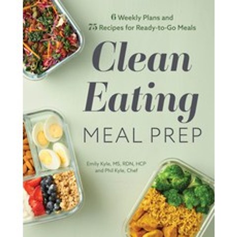 (영문도서) Clean Eating Meal Prep: 6 Weekly Plans and 75 Recipes for Ready-To-Go Meals Paperback, Rockridge Press, English, 9781647397456