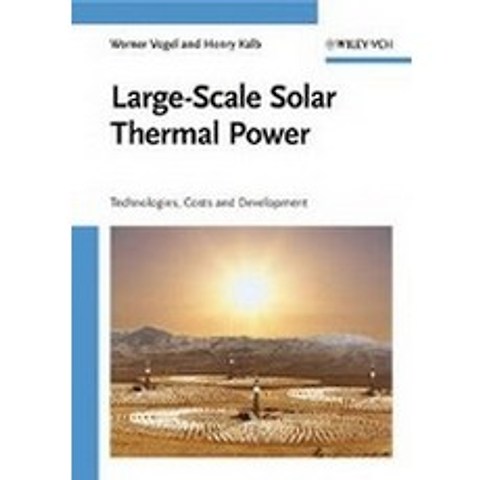 Large-Scale Solar Thermal Power - Technologies Costs And Development, Wiley-VCH Verlag GmbH